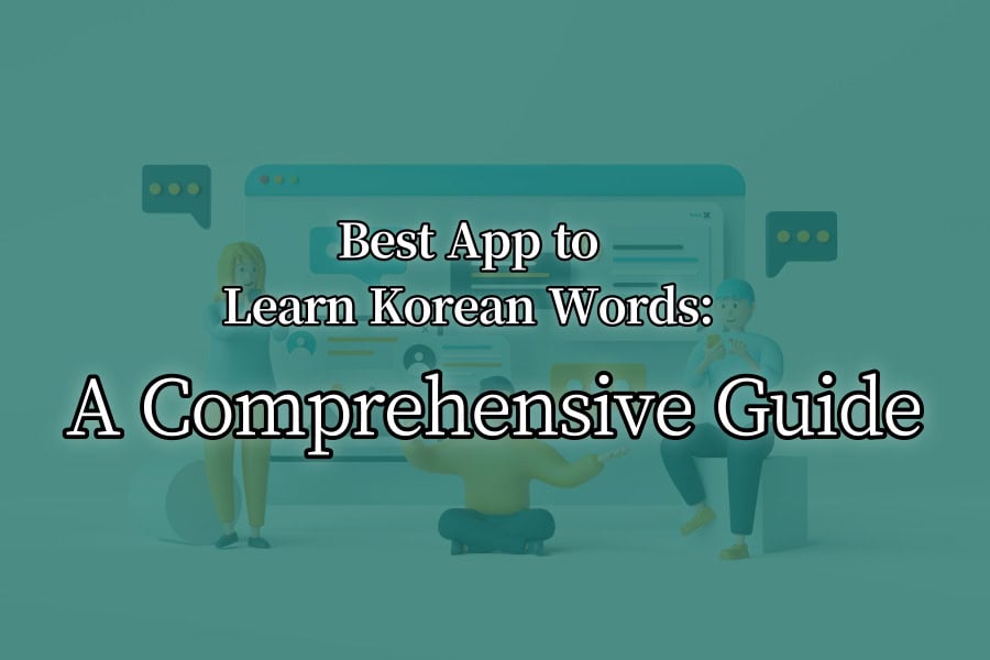 Best App to Learn Korean Words A Comprehensive Guide Thumbnail Image