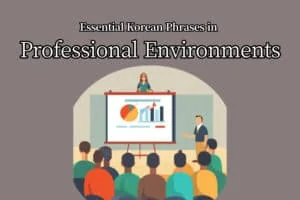 Essential Korean Phrases in Professional Environments Thumbnail Image