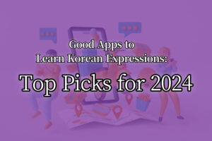Good Apps to Learn Korean Expressions Top Picks for 2024 Thumbnail Image