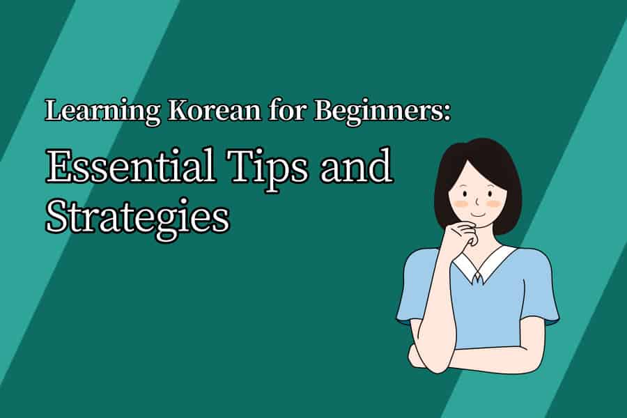 Learning Korean for Beginners Essential Tips and Strategies Thumbnail Image