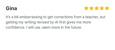 JAEM Korean review, Gina, It's a bit embarrassing to get corrections from a teacher, but getting my writing revised by AI first gives me more confidence.