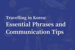 Essential Korean Phrases for a Seamless Travelling in Korea Thumbnail Image