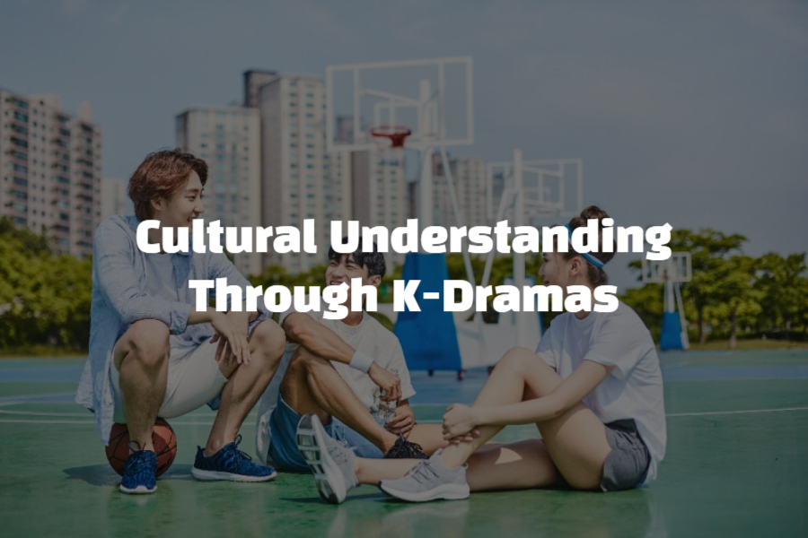 Cultural Understanding Through K-Dramas Image