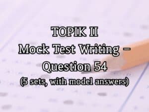 JAEM TOPIK 2 Mock test writing 54