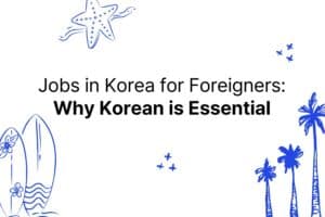 Jobs in Korea for Foreigners why Korean is Essential image