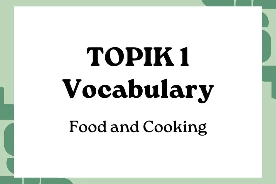 Essential Food and Cooking Vocabulary for TOPIK 1