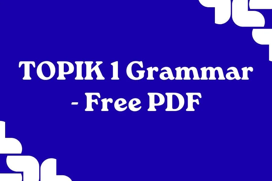 Essential TOPIK 1 Grammar Free PDF – JAEM Korean Blog